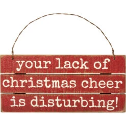"Your Lack Of Christmas Cheer Is Disturbing" Slat Wood Ornament