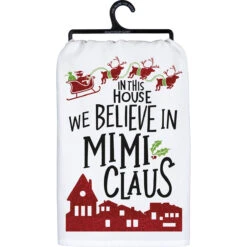 "In This House We Believe In Mimi Claus" Kitchen Towel