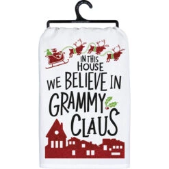 "In This House We Believe In Grammy Claus" Kitchen Towel