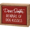 "Dear Santa Beware Of Dog Kisses" Mini Box Sign