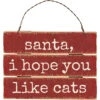 "Santa I Hope You Like Cats" Wood Ornament