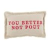 "You Better Not Pout" Christmas Holiday Small Pillow By Mud Pie